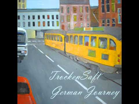 TrockenSaft - German Journey [June 2011]