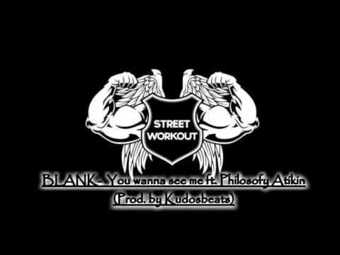BLANK - You wanna see me ft. Philosofy Atikin (Prod. by Kudosbeats)