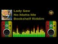 Lady Saw - No Matta Me (Bookshelf Riddim) - Riddim Vault Lady Saw - No Matta Me (Bookshelf Riddim)