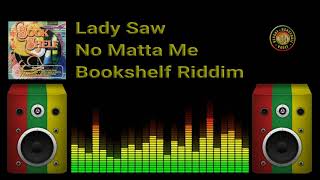 Lady Saw - No Matta Me (Bookshelf Riddim)