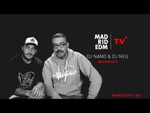 DJ Nano & DJ Neil - Entrevista - Madrid EDM TV