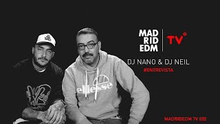 DJ Nano & DJ Neil - Entrevista - Madrid EDM TV