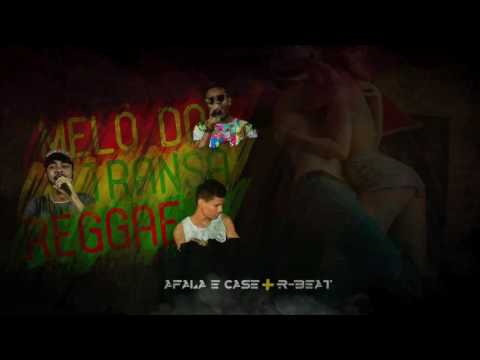 MC AFALA E CASE E R BEAT - MELO DO TRANSA REGGAE - MÚSICA NOVA 2017