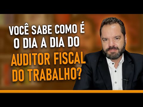 Como é o dia a dia do Auditor Fiscal do Trabalho?