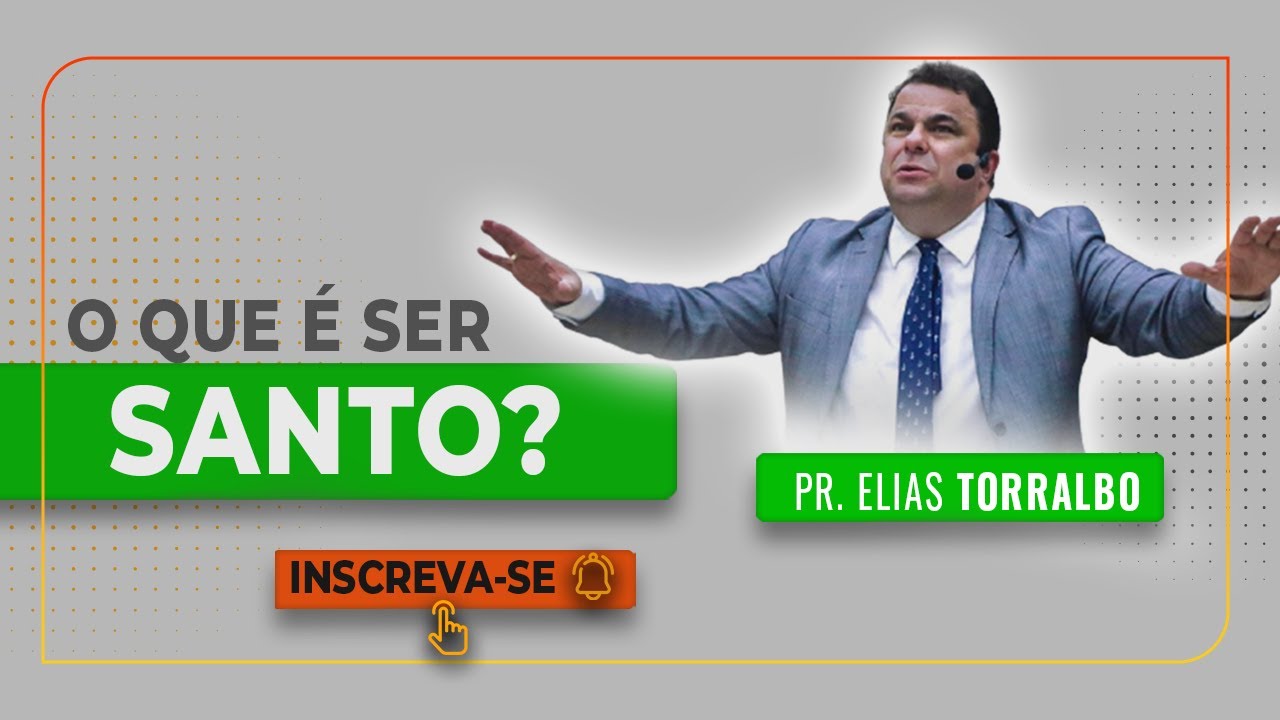 Elias Torralbo | O que é ser Santo?