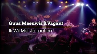 Guus Meeuwis & Vagant - Ik Wil Met Je Lachen (Official Video)