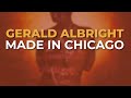 Gerald Albright - Made In Chicago (Official Audio)