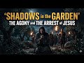 The Agony And The Arrest Of Jesus Shadows In The Garden