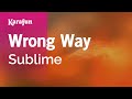 Wrong Way Sublime Karaoke Version KaraFun