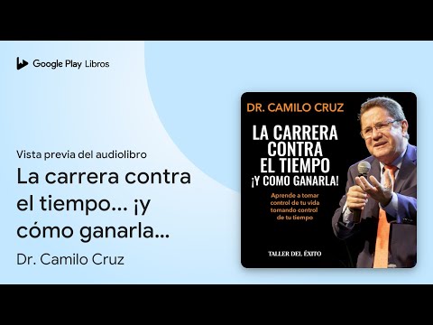 La carrera contra el tiempo... ¡y cómo… de Dr. Camilo Cruz · Vista previa del audiolibro