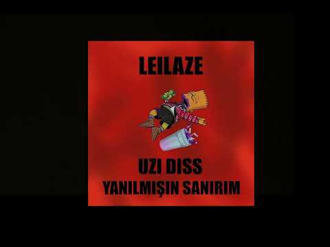 LEILAZE - YANILMIŞIN SANIRIM (UZI DISS)