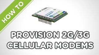 How to Provision 2G and 3G Cellular Modems