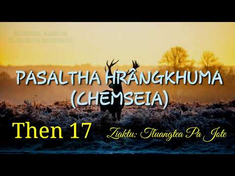PASALTHA HRÂNGKHUMA (Then 17) Ziaktu: Tluangtea Pa Jote