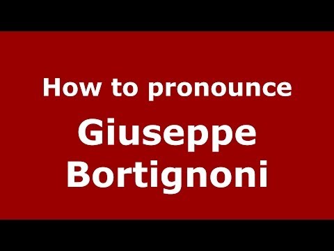 How to pronounce Giuseppe Bortignoni (Italian/Italy) - PronounceNames.com