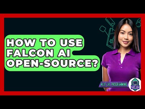 How To Use Falcon AI Open-Source? - Next LVL Programming