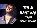 Itni Si Baat Hai Mujhe Tumse Pyar Hai (Lyrics) - Arijit Singh | Antara Mitra | Lyrics Tube