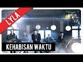 Lyla - Kehabisan Waktu