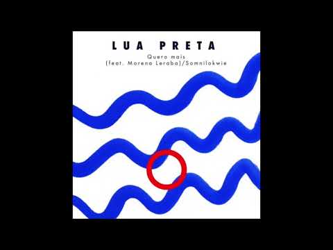 Lua Preta - Quero Mais feat. Morena Leraba