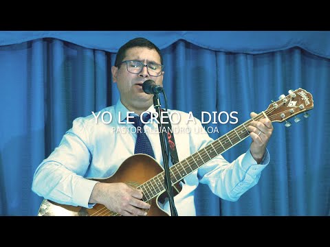 YO LE CREO A DIOS - Pastor Alejandro Ulloa (en vivo)