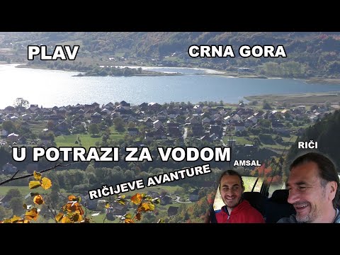 CRNA GORA - PLAV - U POTRAZI ZA VODOM  2 - RIČI BALKANSKI TRAGAČ ZA PODZEMNIM VODAMA