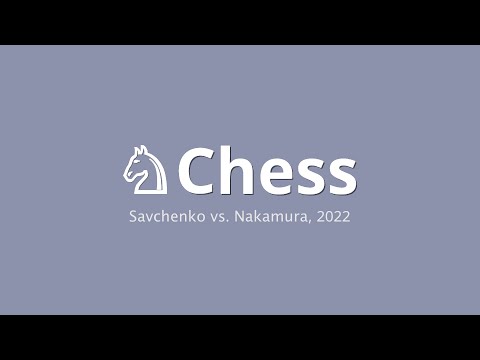 Chess: Savchenko vs. Nakamura, 2022
