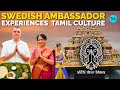 Tamil Nadu Through A Swedish Ambassador S Eyes Atithi Devo Bhava E1