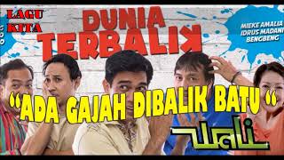 Download lagu Ada Gajah Di Balik Batu -  Song Sinetron Dunia Terbalik mp3