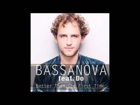 Bassanova - Better Than The First Time feat.DO