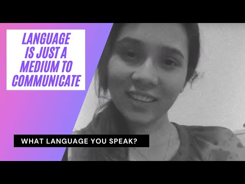 Language is just a Medium to Communicate