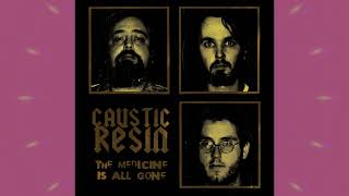 Caustic Resin- The Medicine Is All Gone (Side Two)