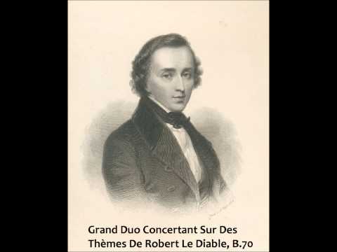 Frédéric Chopin - Grand Duo Concertant Sur Des Thèmes De Robert Le Diable, B.70