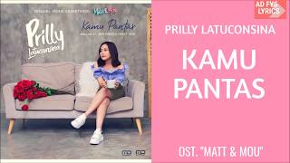 Prilly Latuconsina - Kamu Pantas (Video Lyrics) | OST 'Matt &amp; Mou'