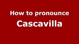 How to pronounce Cascavilla