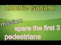 Zombie Tsunami Spare the first 3 pedestrians 