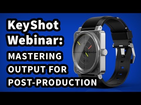 KeyShot Webinar 36: Mastering Output for Post-Production