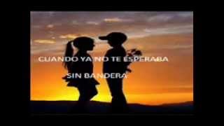 CUANDO YA NO TE ESPERABA - Sin Bandera