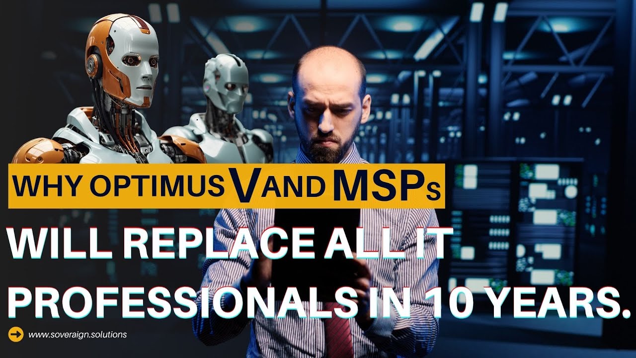 Why Optimus V and MSPs Will Replace All IT Professionals in 10 Years