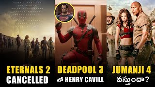 Eternals 2 Cancelled , Spider Man 4 , Jumanji 4 , Henry Cavill in Deadpool 3 Updates | Telugu Leak