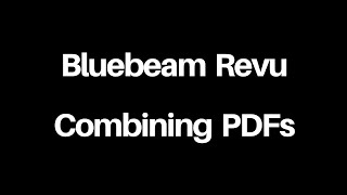 Bluebeam Revu -  Combining PDFs