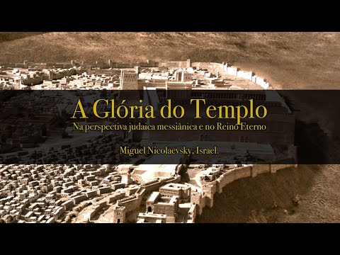 O Templo de Jerusal&eacute;m I Parte - Qual a import&acirc;ncia? o Terceiro Templo ser&aacute; constru&iacute;do? Rede Israel