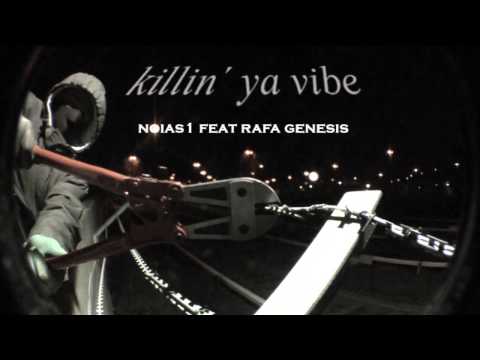 killin ya vibe - Noias1 feat Rafa Genesis