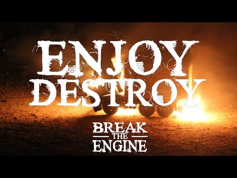 Break the Engine - Enjoy Destroy