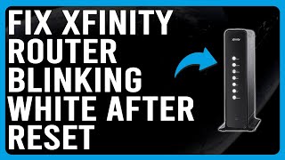 How To Fix Xfinity Router Blinking White After Reset (Learn The Causes And How To Solve The Issue!)