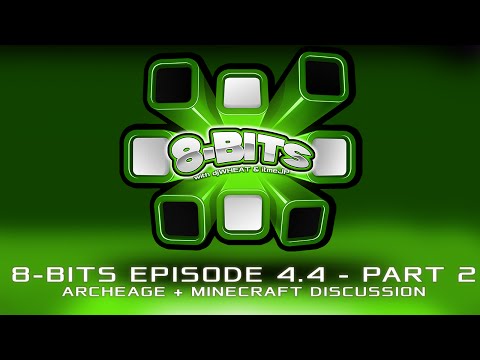 8bits EP 4.4 - Part 2 - ArcheAge + Minecraft sells for 2 billion?