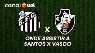 SANTOS X VASCO: ONDE ASSISTIR À TRANSMISSÃO AO VIVO DO JOGO E HORÁRIO PELO BRASILEIRÃO