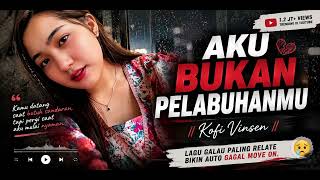 Download lagu AKU BUKAN PELABUHANMU .Cipt.Kofi Vinsen.Viral 2026. mp3