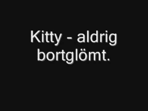 kitty - aldrig bortglömt