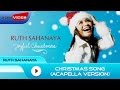 Ruth Sahanaya - Christmas Song (Acapella Version)