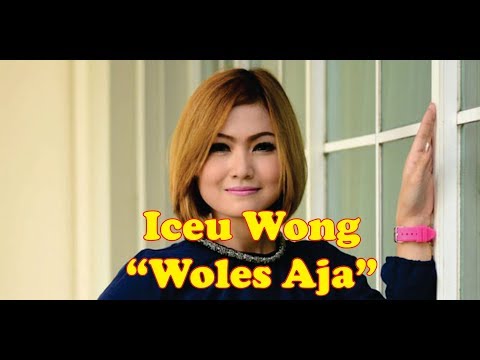 Iceu Wong - Woles Aja (Lirik)