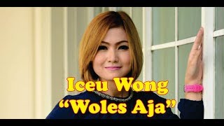 Download lagu Iceu Wong - Woles Aja (Lirik) mp3